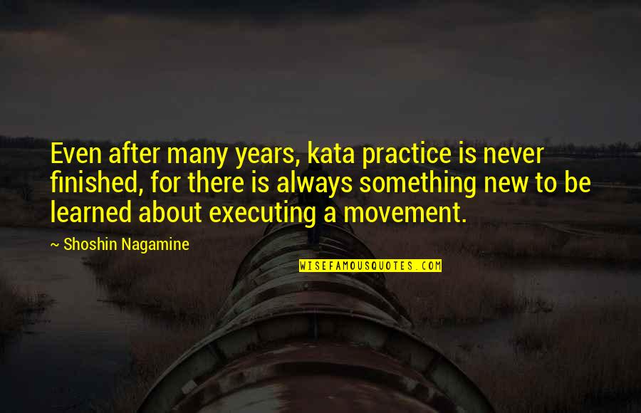 Peter Bregman Quotes By Shoshin Nagamine: Even after many years, kata practice is never