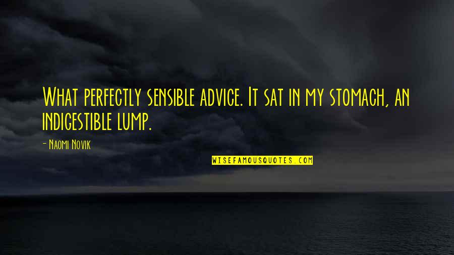 Peter Brook Deadly Theatre Quotes By Naomi Novik: What perfectly sensible advice. It sat in my