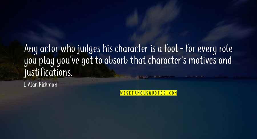 Peter Campbell Horsemanship Quotes By Alan Rickman: Any actor who judges his character is a Peter Campbell Horsemanship Quotes By Alan Rickman: Any actor who judges his character is a