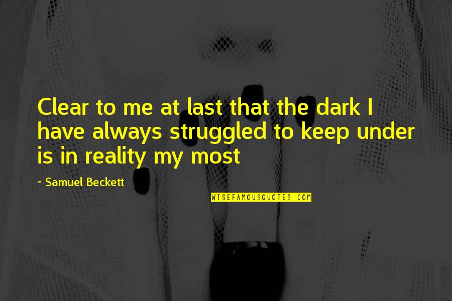 Peter Carruthers Quotes By Samuel Beckett: Clear to me at last that the dark