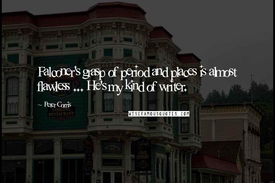 Peter Corris quotes: Falconer's grasp of period and places is almost flawless ... He's my kind of writer.