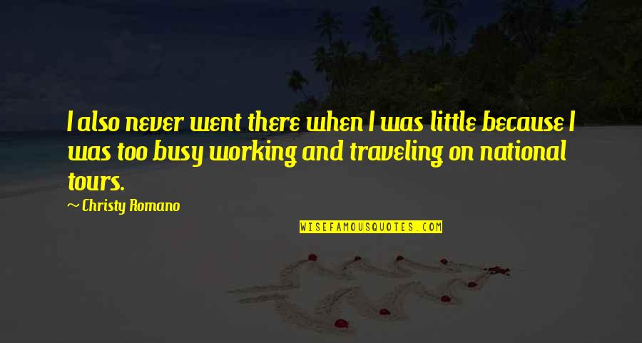 Peter Diamandis Famous Quotes By Christy Romano: I also never went there when I was Peter Diamandis Famous Quotes By Christy Romano: I also never went there when I was