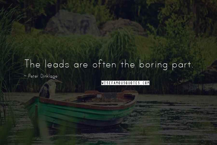 Peter Dinklage quotes: The leads are often the boring part.