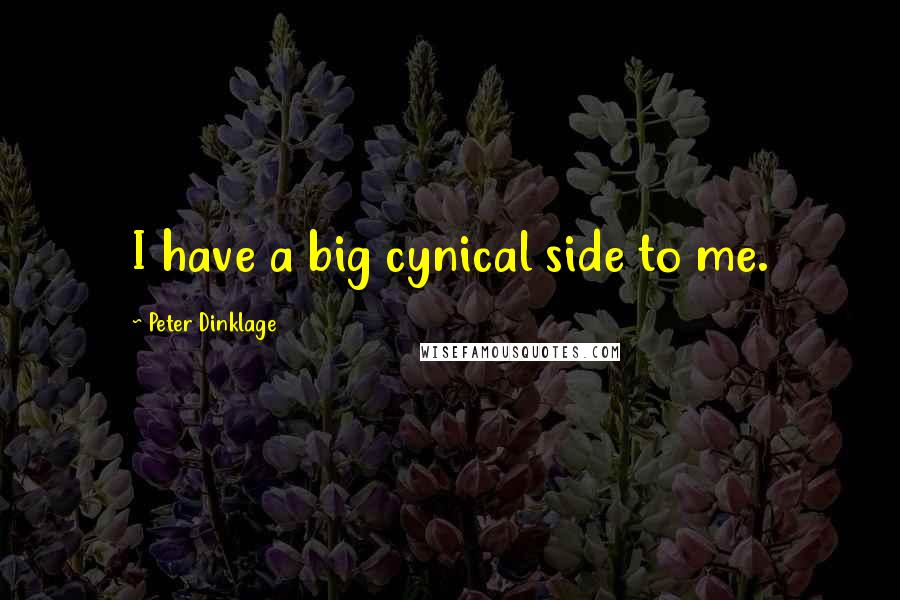 Peter Dinklage quotes: I have a big cynical side to me.