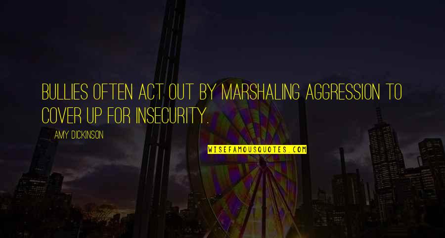 Peter Drucker Turbulence Quote Quotes By Amy Dickinson: Bullies often act out by marshaling aggression to