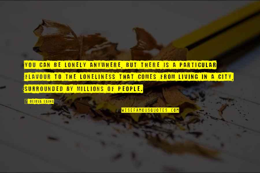 Peter Drucker Turbulence Quote Quotes By Olivia Laing: You can be lonely anywhere, but there is Peter Drucker Turbulence Quote Quotes By Olivia Laing: You can be lonely anywhere, but there is