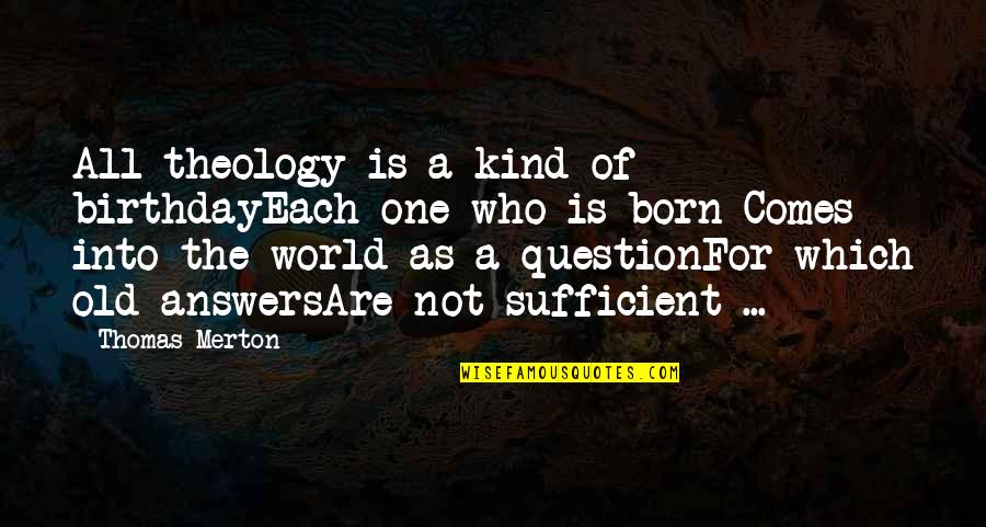 Peter Drucker Turbulence Quote Quotes By Thomas Merton: All theology is a kind of birthdayEach one Peter Drucker Turbulence Quote Quotes By Thomas Merton: All theology is a kind of birthdayEach one