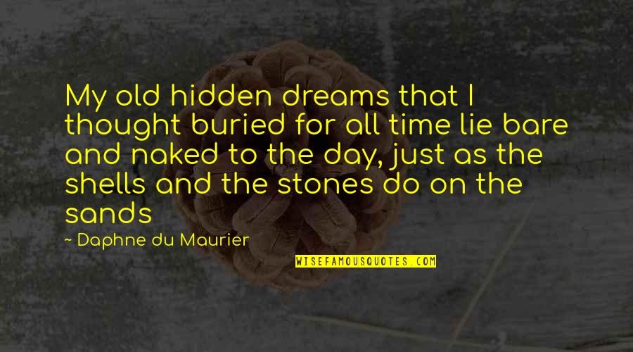 Peter Facinelli Quotes By Daphne Du Maurier: My old hidden dreams that I thought buried Peter Facinelli Quotes By Daphne Du Maurier: My old hidden dreams that I thought buried