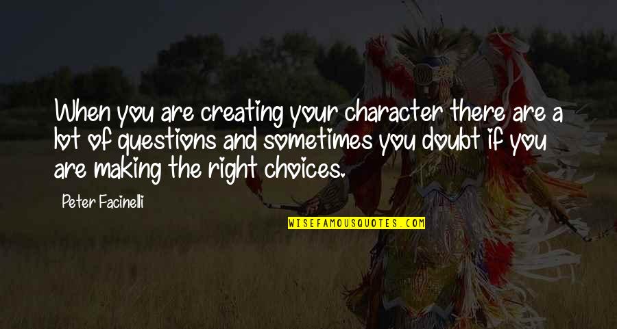 Peter Facinelli Quotes By Peter Facinelli: When you are creating your character there are