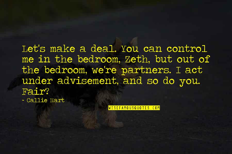 Peter Falck Quotes By Callie Hart: Let's make a deal. You can control me