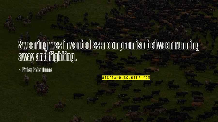 Peter Finley Dunne Quotes By Finley Peter Dunne: Swearing was invented as a compromise between running Peter Finley Dunne Quotes By Finley Peter Dunne: Swearing was invented as a compromise between running