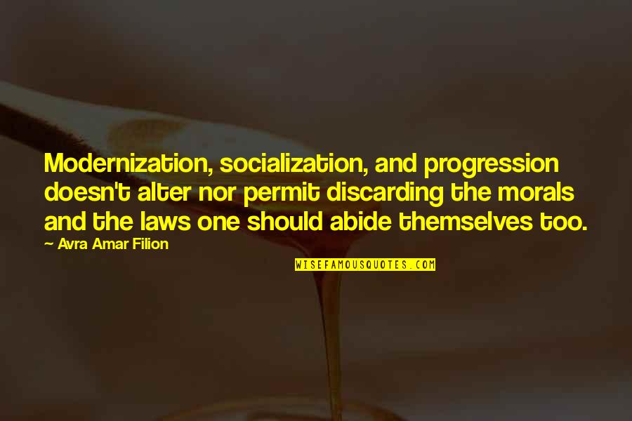 Peter Fleming Quotes By Avra Amar Filion: Modernization, socialization, and progression doesn't alter nor permit