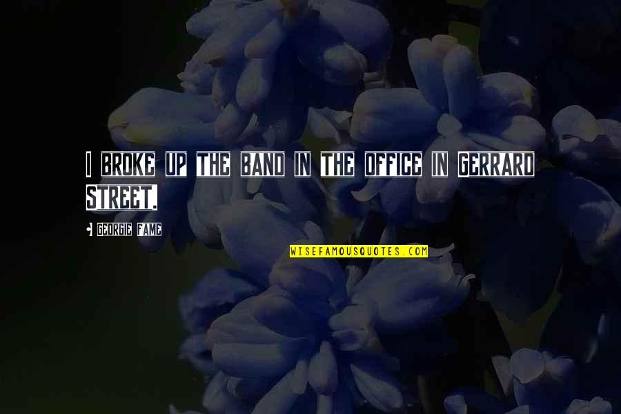 Peter Fonda Movie Quotes By Georgie Fame: I broke up the band in the office