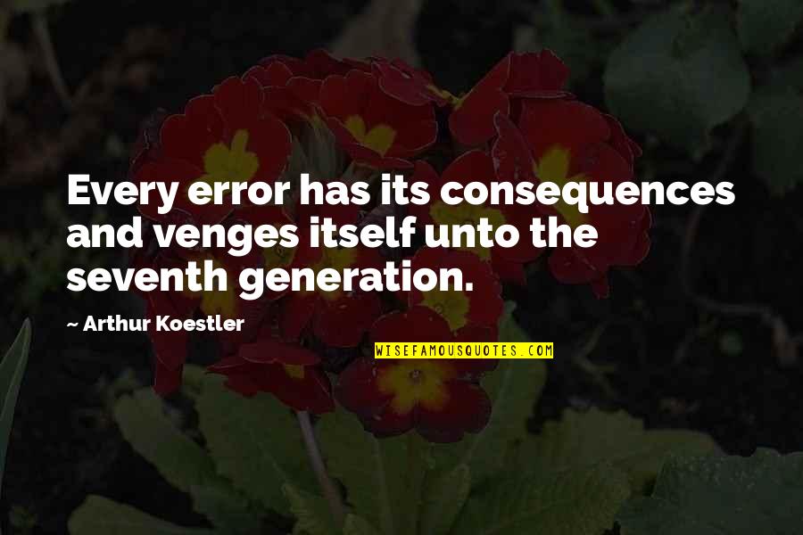 Peter Gustav Lejeune Dirichlet Quotes By Arthur Koestler: Every error has its consequences and venges itself