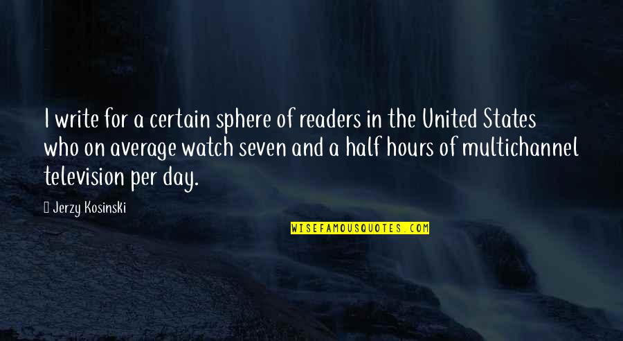 Peter Gzowski Quotes By Jerzy Kosinski: I write for a certain sphere of readers