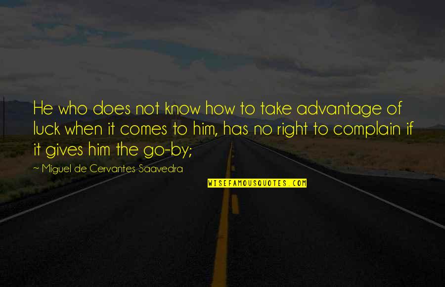 Peter Gzowski Quotes By Miguel De Cervantes Saavedra: He who does not know how to take