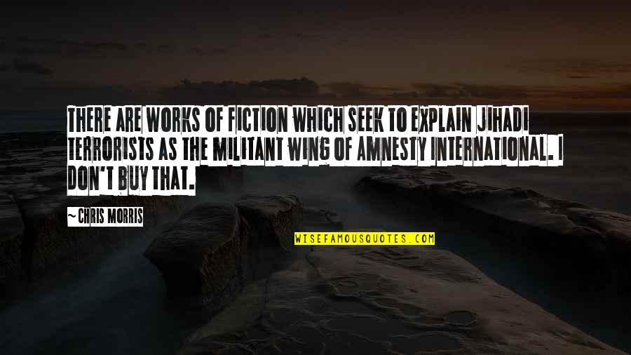 Peter H Gilmore Quotes By Chris Morris: There are works of fiction which seek to Peter H Gilmore Quotes By Chris Morris: There are works of fiction which seek to