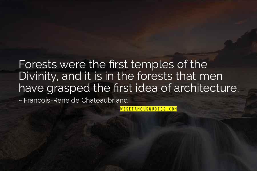 Peter Holt Quotes By Francois-Rene De Chateaubriand: Forests were the first temples of the Divinity,