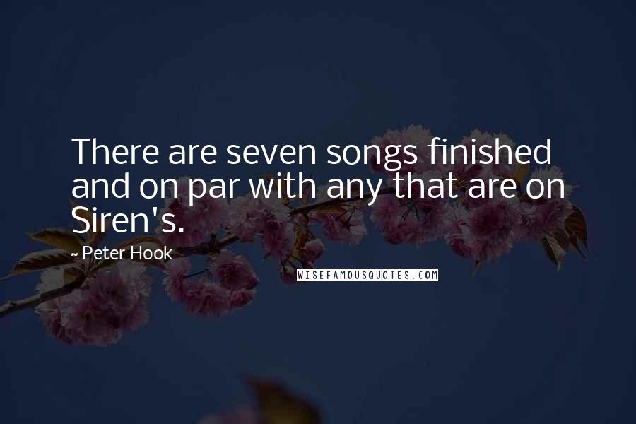 Peter Hook quotes: There are seven songs finished and on par with any that are on Siren's.