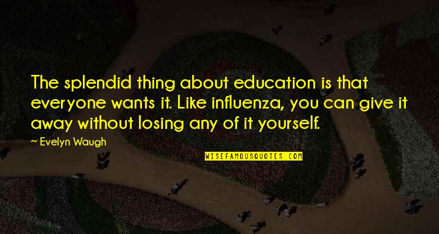 Peter Houghton Quotes By Evelyn Waugh: The splendid thing about education is that everyone Peter Houghton Quotes By Evelyn Waugh: The splendid thing about education is that everyone