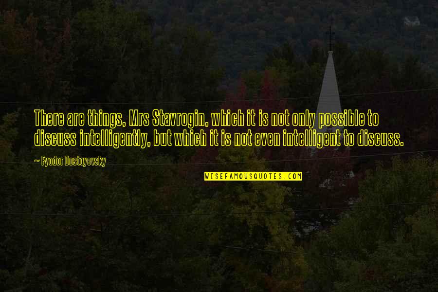 Peter Houghton Quotes By Fyodor Dostoyevsky: There are things, Mrs Stavrogin, which it is Peter Houghton Quotes By Fyodor Dostoyevsky: There are things, Mrs Stavrogin, which it is