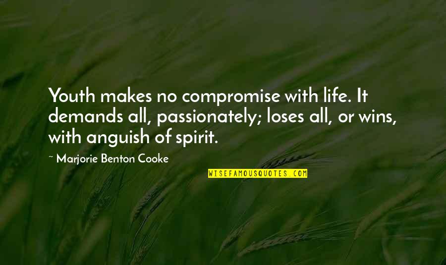 Peter Houghton Quotes By Marjorie Benton Cooke: Youth makes no compromise with life. It demands Peter Houghton Quotes By Marjorie Benton Cooke: Youth makes no compromise with life. It demands
