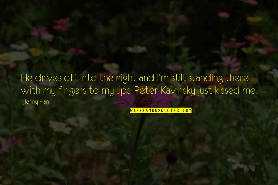 Peter Kavinsky Quotes By Jenny Han: He drives off into the night and I'm Peter Kavinsky Quotes By Jenny Han: He drives off into the night and I'm