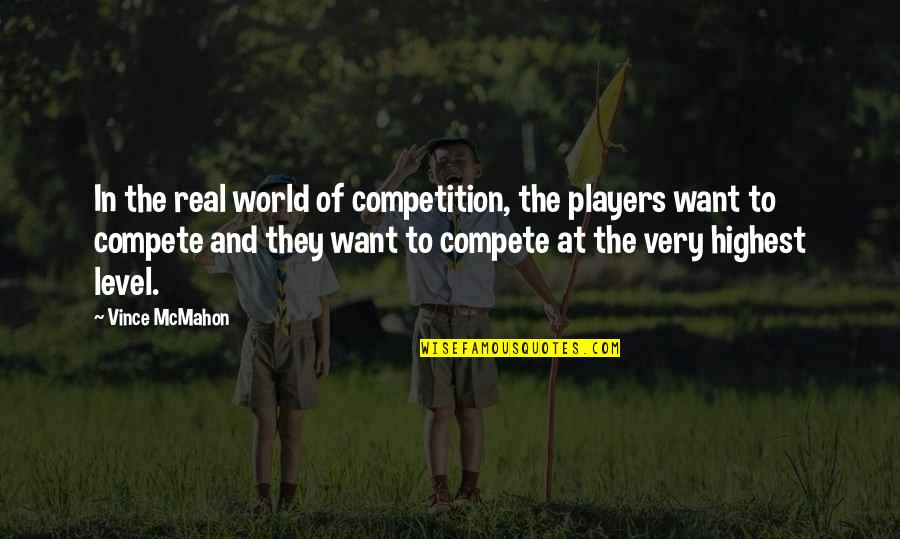Peter Koestenbaum Quotes By Vince McMahon: In the real world of competition, the players Peter Koestenbaum Quotes By Vince McMahon: In the real world of competition, the players