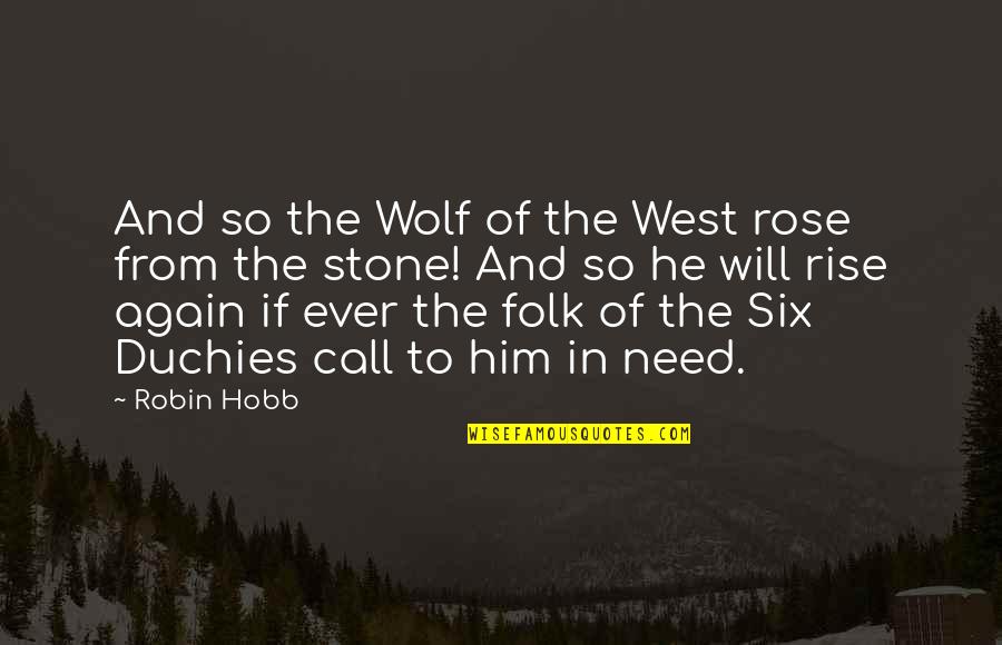 Peter Kuyper Quotes By Robin Hobb: And so the Wolf of the West rose