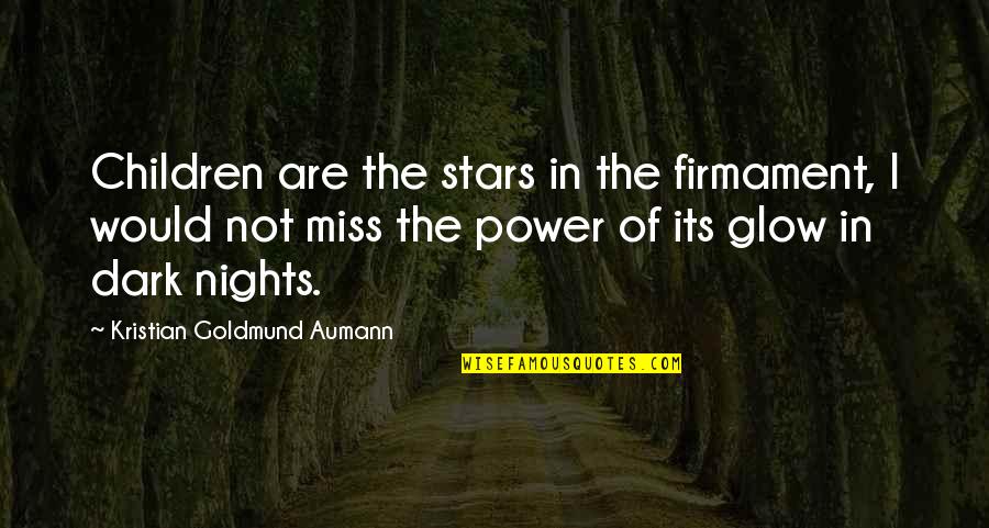 Peter Lafleur Quotes By Kristian Goldmund Aumann: Children are the stars in the firmament, I