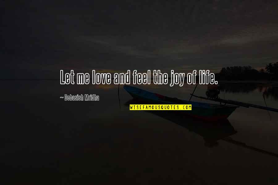 Peter Levine Healing Trauma Quotes By Debasish Mridha: Let me love and feel the joy of Peter Levine Healing Trauma Quotes By Debasish Mridha: Let me love and feel the joy of