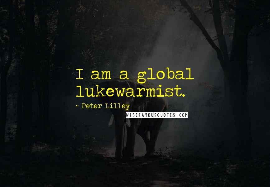 Peter Lilley quotes: I am a global lukewarmist. Peter Lilley quotes: I am a global lukewarmist.