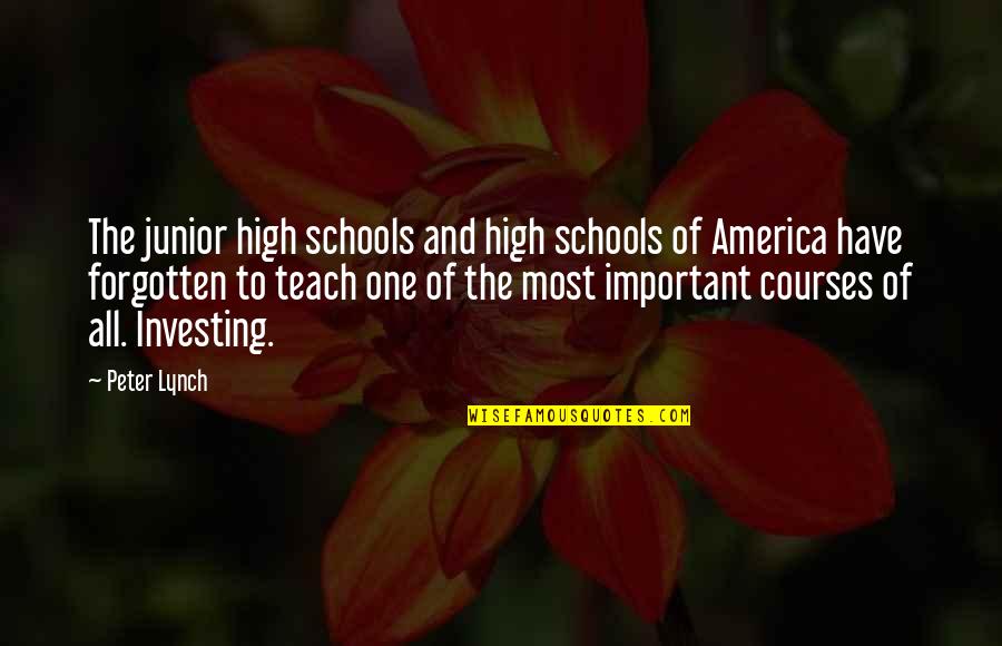 Peter Lynch Investing Quotes By Peter Lynch: The junior high schools and high schools of