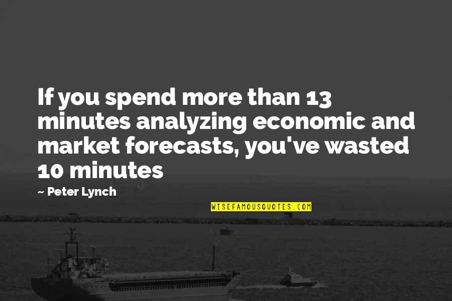 Peter Lynch Quotes By Peter Lynch: If you spend more than 13 minutes analyzing