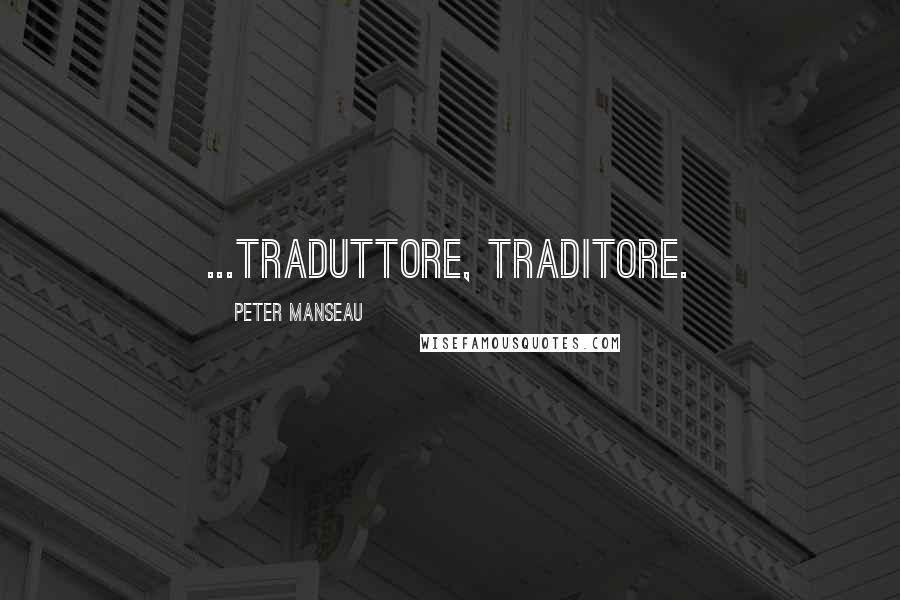 Peter Manseau quotes: ...Traduttore, traditore.