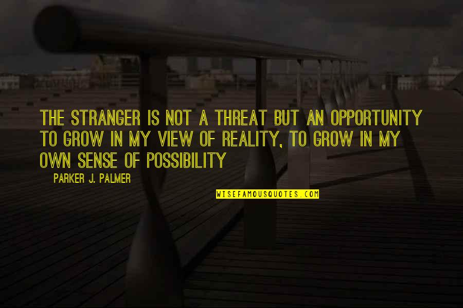 Peter Matthiessen Snow Leopard Quotes By Parker J. Palmer: The stranger is not a threat but an Peter Matthiessen Snow Leopard Quotes By Parker J. Palmer: The stranger is not a threat but an