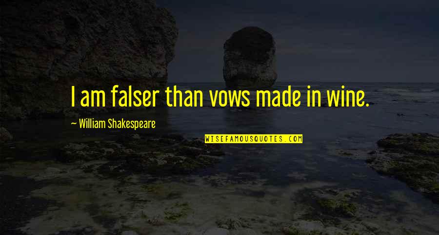 Peter Mcintyre Quotes By William Shakespeare: I am falser than vows made in wine.