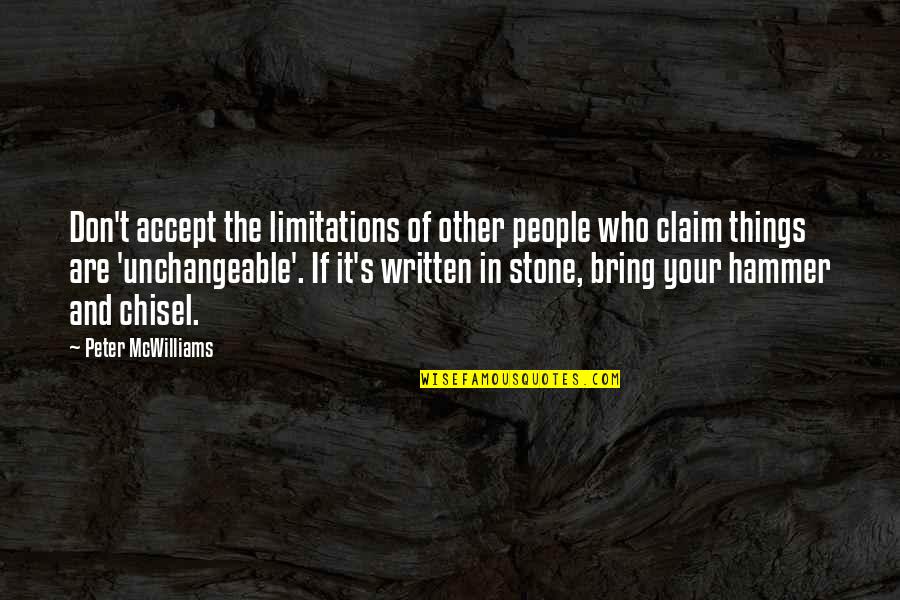 Peter Mcwilliams Quotes By Peter McWilliams: Don't accept the limitations of other people who
