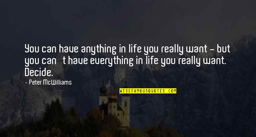 Peter Mcwilliams Quotes By Peter McWilliams: You can have anything in life you really