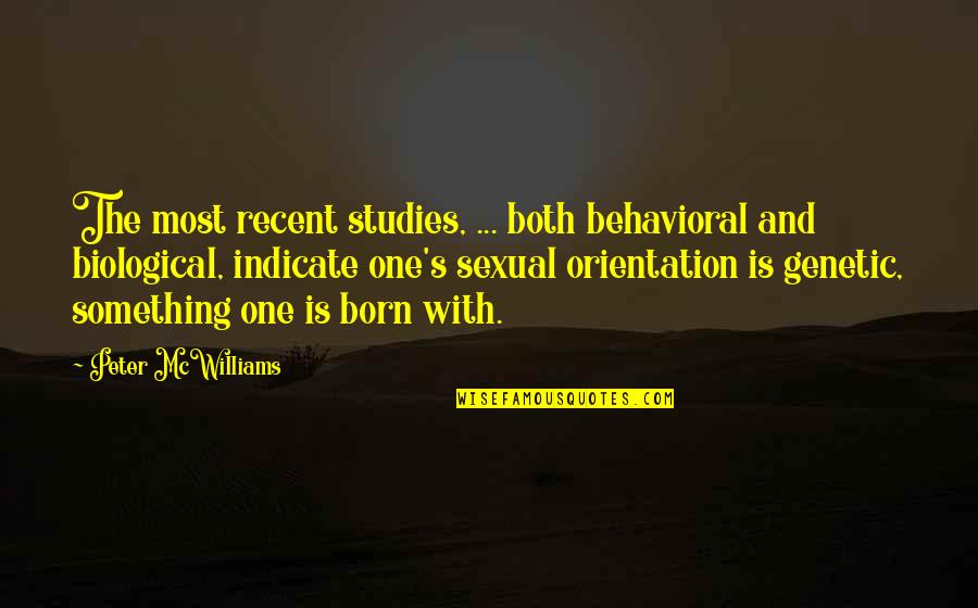Peter Mcwilliams Quotes By Peter McWilliams: The most recent studies, ... both behavioral and