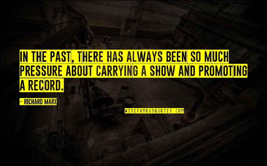 Peter Norbeck Quotes By Richard Marx: In the past, there has always been so Peter Norbeck Quotes By Richard Marx: In the past, there has always been so