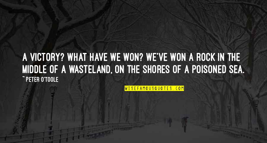 Peter O'toole Quotes By Peter O'Toole: A victory? What have we won? We've won Peter O'toole Quotes By Peter O'Toole: A victory? What have we won? We've won