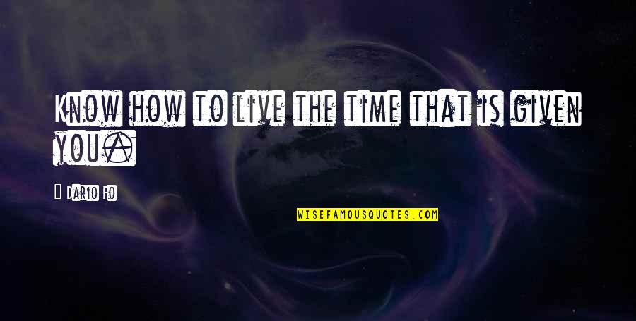 Peter Pan 1953 Quotes By Dario Fo: Know how to live the time that is Peter Pan 1953 Quotes By Dario Fo: Know how to live the time that is