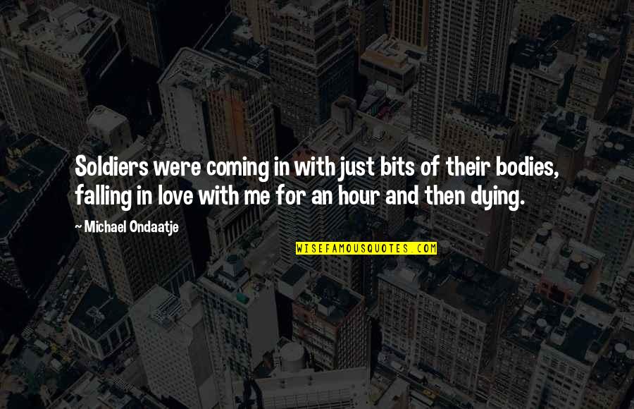 Peter Pan Fairy Quotes By Michael Ondaatje: Soldiers were coming in with just bits of Peter Pan Fairy Quotes By Michael Ondaatje: Soldiers were coming in with just bits of