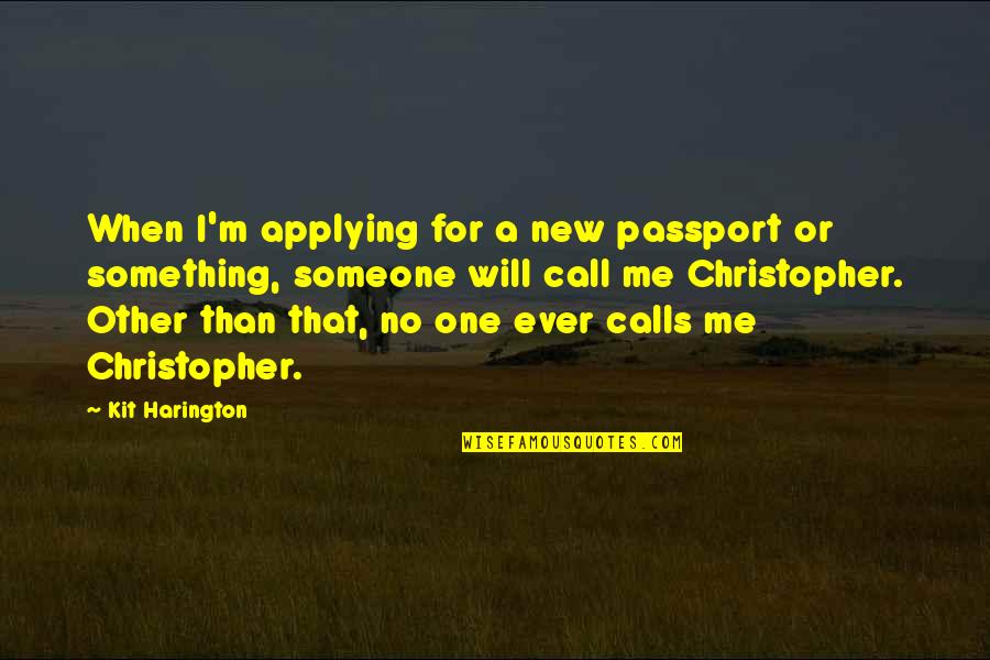 Peter Pan Pixie Dust Quotes By Kit Harington: When I'm applying for a new passport or