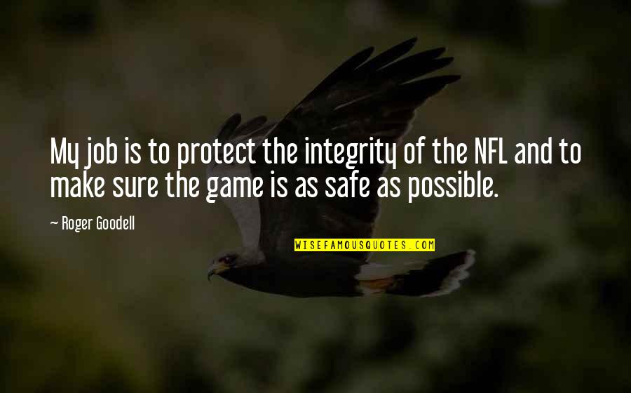 Peter Pan Thimble Quotes By Roger Goodell: My job is to protect the integrity of
