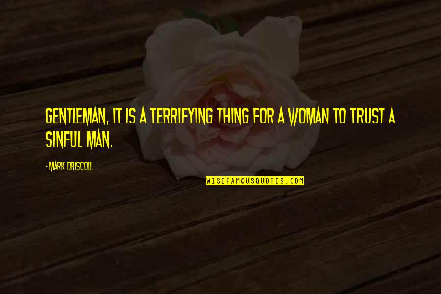 Peter Parker And Gwen Stacy Quotes By Mark Driscoll: Gentleman, it is a terrifying thing for a