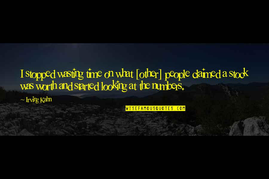 Peter Paul Mary Quotes By Irving Kahn: I stopped wasting time on what [other] people