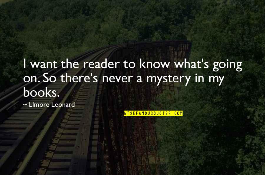Peter Pocklington Quotes By Elmore Leonard: I want the reader to know what's going