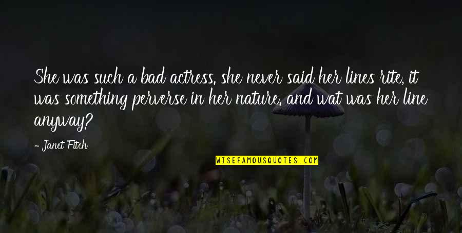 Peter Porte Husband Quotes By Janet Fitch: She was such a bad actress. she never Peter Porte Husband Quotes By Janet Fitch: She was such a bad actress. she never